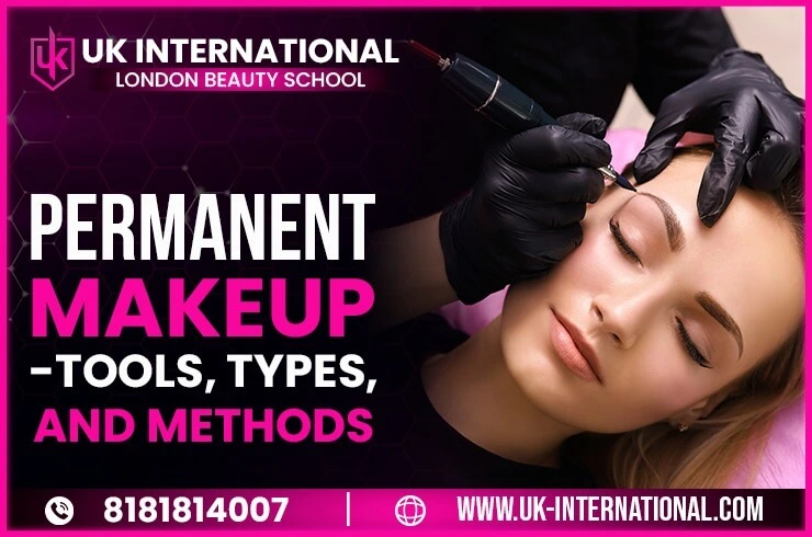 Permanent Makeup- Tools, Types, Methods